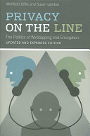 Privacy on the line : the politics of wiretapping and encryption /