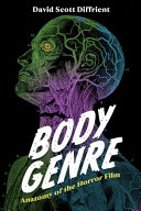 Body genre : anatomy of the horror film /