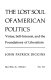 The lost soul of American politics : virtue, self-interest, and the foundations of liberalism /
