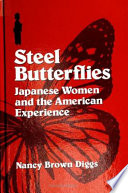Steel butterflies : Japanese women and the American experience /