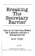Breaking the secretary barrier : how to get out from behind the typewriter and into a management job /