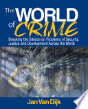 The world of crime : breaking the silence on problems of security, justice, and development across the world /