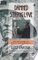 Damned strong love : the true story of Willi G. and Stephan K. : a novel /