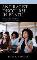 Antiracist discourse in Brazil : from abolition to affirmative action /