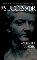 The successor : Tiberius and the triumph of the Roman Empire /