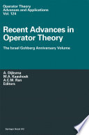 Recent Advances in Operator Theory : the Israel Gohberg Anniversary Volume International Workshop in Groningen, June 1998 /