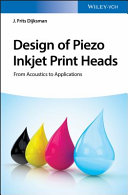 Design of piezo inkjet print heads : from acoustics to applications /