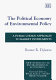 The political economy of environmental policy : a public choice approach to market instruments /