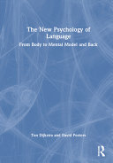 The new psychology of language : from body to mental model and back /