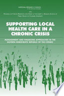 Supporting local health care in a chronic crisis : management and financing approaches in the Eastern Democratic Republic of the Congo /