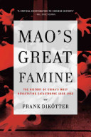 Mao's great famine : the history of China's most devastating catastrophe, 1958-1962 /