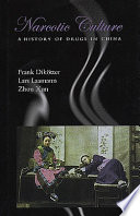 Narcotic culture : a history of drugs in China /