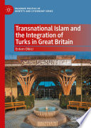 Transnational Islam and the Integration of Turks in Great Britain /