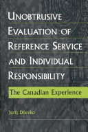 Unobtrusive evaluation of reference service and individual responsibility : the Canadian experience /