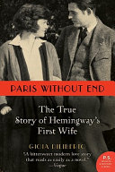 Paris without end : the true story of Hemingway's first wife /