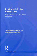 Lost youth in the global city : class, culture and the urban imaginary /