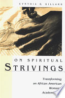 On spiritual strivings : transforming an African American woman's academic life /