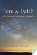 Fate and faith after Heidegger's Contributions to philosophy /