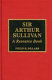 Sir Arthur Sullivan : a resource book /