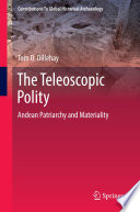 The teleoscopic polity : Andean patriarchy and materiality /