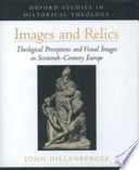 Images and relics : theological perceptions and visual images in sixteenth-century Europe /