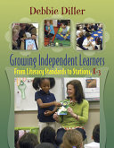 Growing independent learners : from literacy standards to stations, K-3 /
