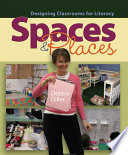 Spaces & places : designing classrooms for literacy /