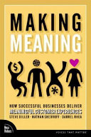 Making meaning : how successful businesses deliver meaningful customer experiences /
