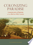 Colonizing paradise : landscape and empire in the British West Indies /
