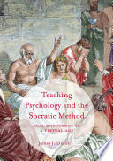 Teaching psychology and the Socratic method : real knowledge in a virtual age /