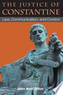 The justice of Constantine : law, communication, and control /