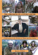 The Chronicle of a Young Lawyer A Legal Journey in the Territory of Papua and New Guinea.