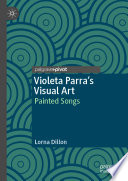 Violeta Parra's Visual Art : Painted Songs /