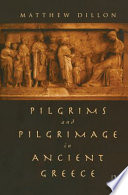 Pilgrims and pilgrimage in ancient Greece /
