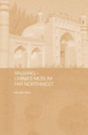 Xinjiang : China's Muslim far northwest /