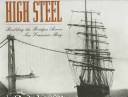 High steel : building the bridges across San Francisco Bay /
