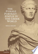 The female portrait statue in the Greek world /