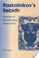 Raskolnikov's rebirth : psychology and the understanding of good and evil /