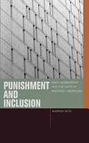 Punishment and inclusion : race, membership, and the limits of American liberalism /