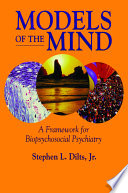 Models of the mind : a framework for biopsychosocial psychiatry /