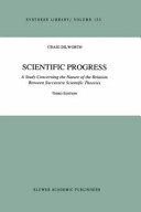 Scientific progress : a study concerning the nature of the relation between successive scientific theories /