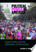 Political power in America : class conflict and the subversion of democracy /