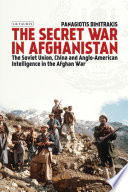 The Secret War in Afghanistan the Soviet Union, China and the role of Anglo-American Intelligence.