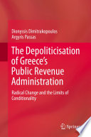 The Depoliticisation of Greece's Public Revenue Administration : Radical Change and the Limits of Conditionality /