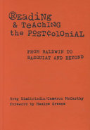 Reading and teaching the postcolonial : from Baldwin to Basquiat and beyond /