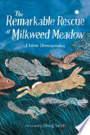 The remarkable rescue at Milkweed Meadow /