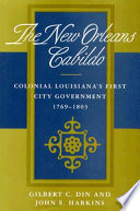 The New Orleans Cabildo : colonial Louisiana's first city government, 1769-1803 /