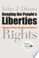 Keeping the people's liberties : legislators, citizens, and judges as guardians of rights /