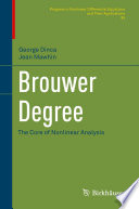 Brouwer Degree : The Core of Nonlinear Analysis /