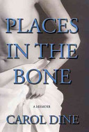 Places in the bone : a memoir /